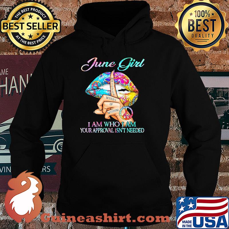 June girl I am who I am your approval isn't needed whisper words of wisdom lip s Hoodie