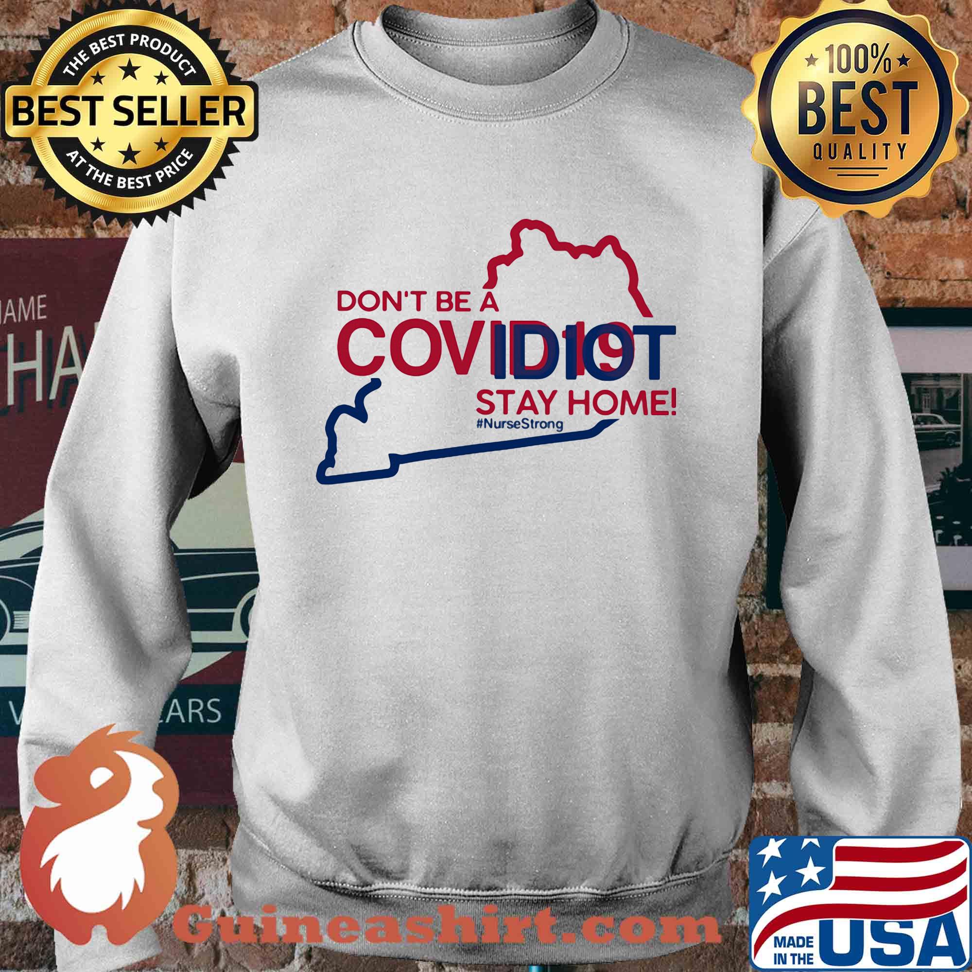 Kentucky Don't be a covid 19 covidiot stay home nursestrong s Sweater