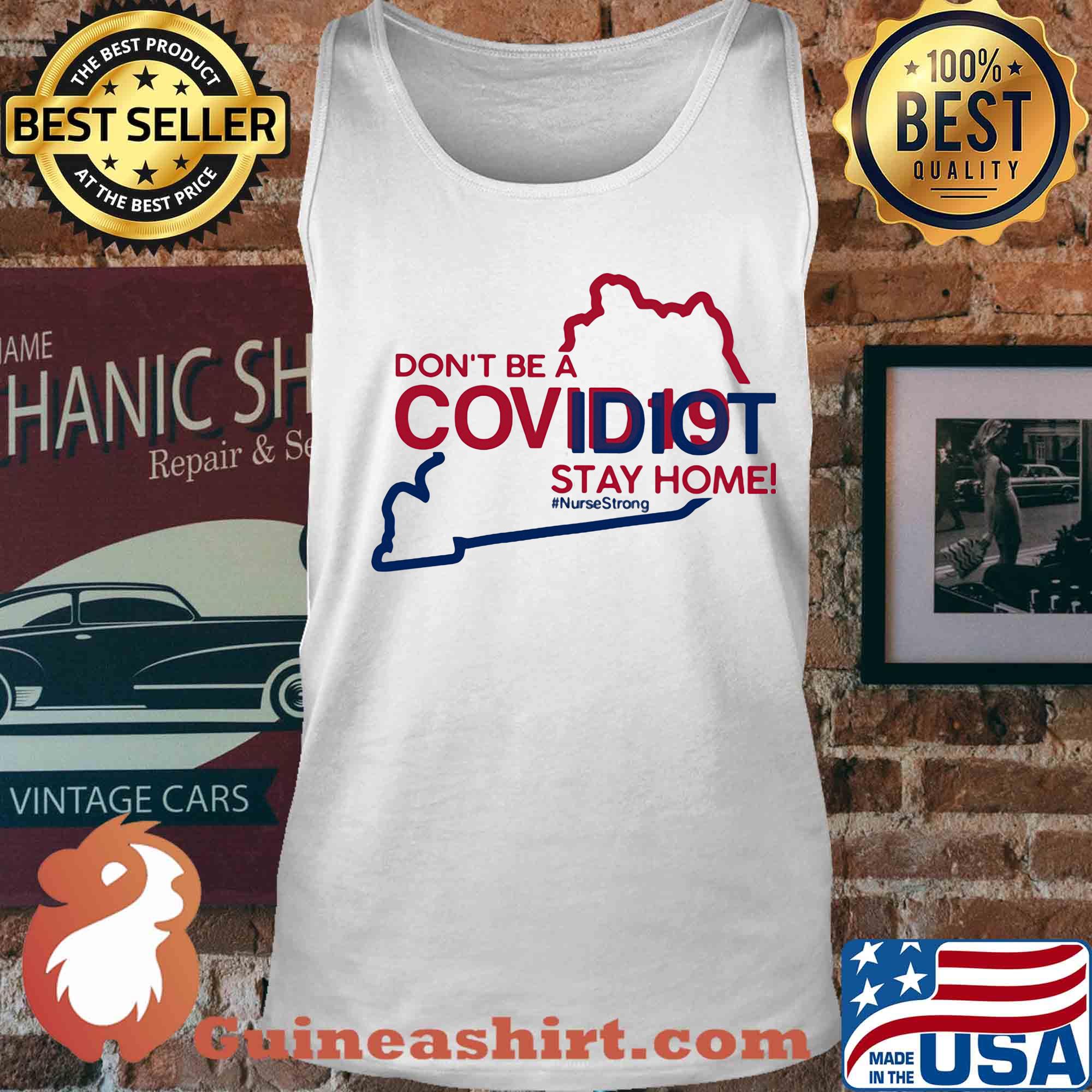 Kentucky Don't be a covid 19 covidiot stay home nursestrong s Tank top