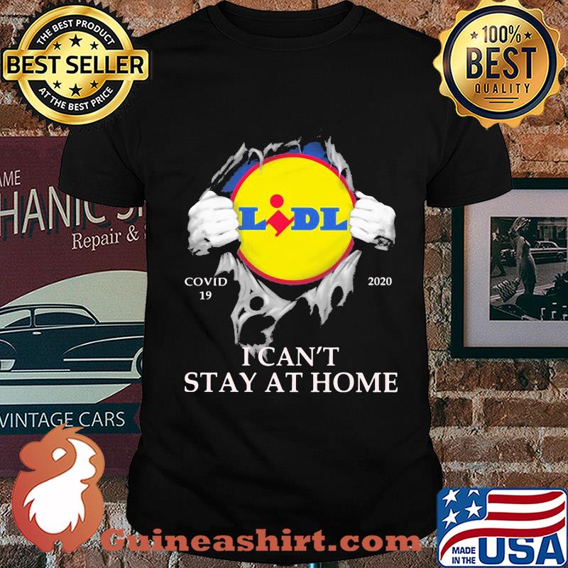 Lidl covid-19 2020 i can’t stay at home hand shirt
