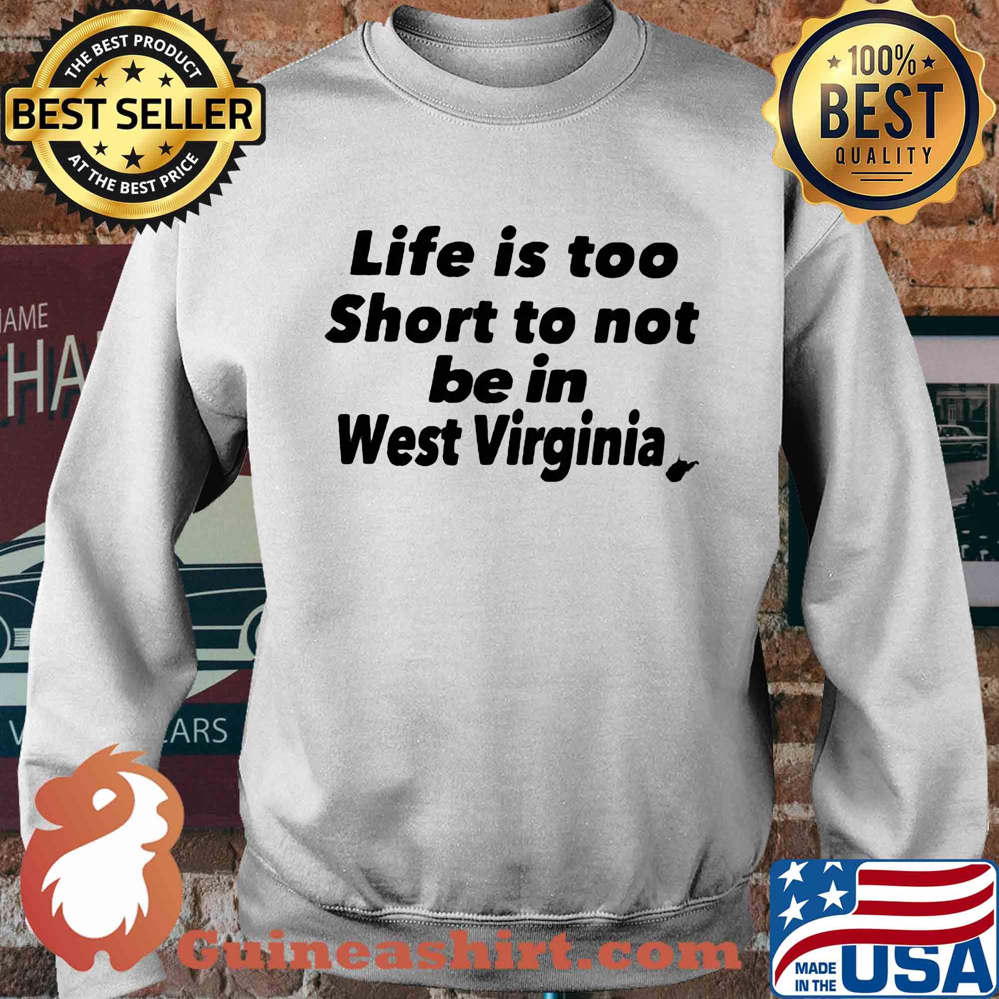 Life is too short to not be in west virginia s Sweater