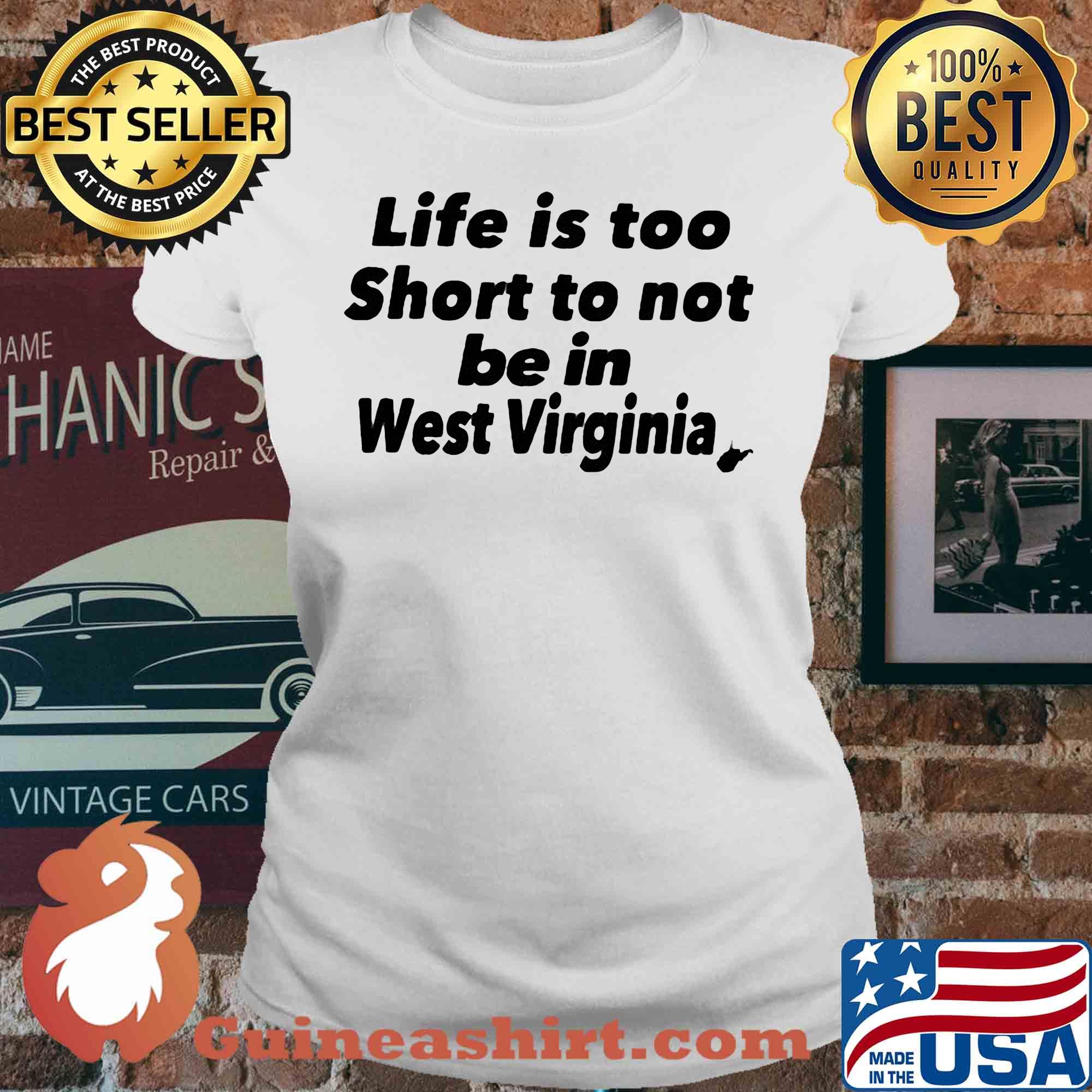 Life is too short to not be in west virginia s V-neck