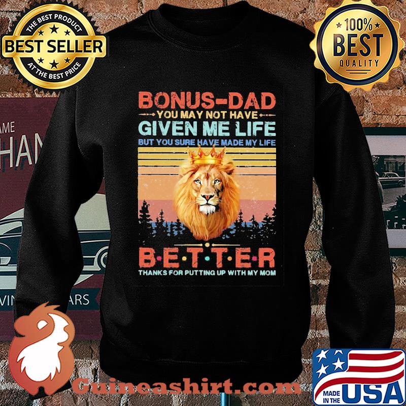 Lion king bonus-dad you may not have given me life but you sure have made my life better thanks for putting up with my mom vintage s Sweater