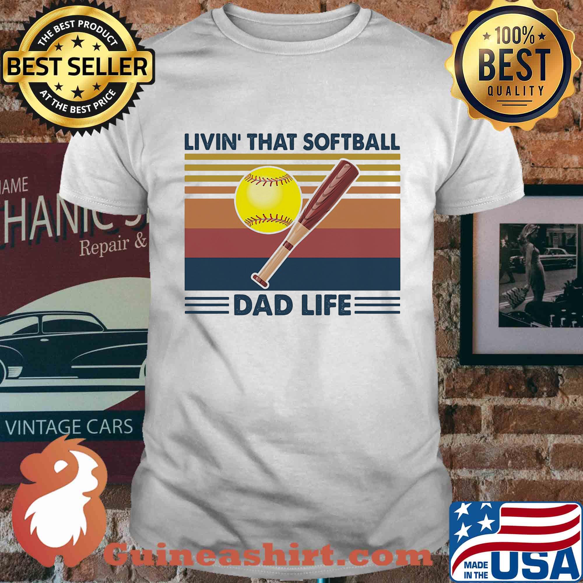 Livin that softball dad life vintage shirt
