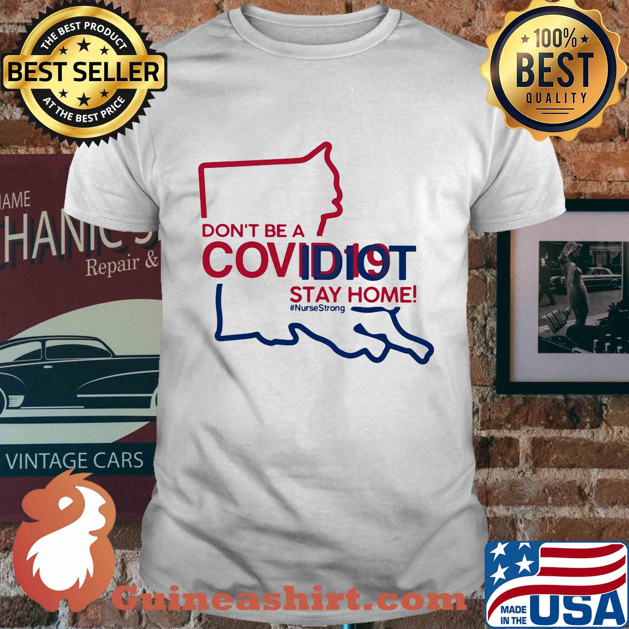 Louisiana Don't be a covid 19 covidiot stay home nursestrong shirt
