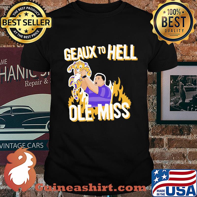 LSU Geaux to hell ole miss tiger fire shirt