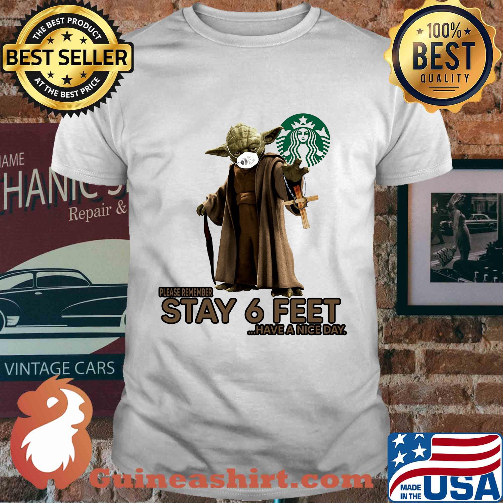 Master yoda mask starbucks please remember stay 6 feet have a nice day jesus shirt