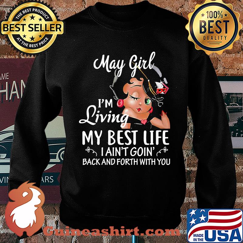 May girl I'm living my best life I ain't goin' back and forth with you s Sweater