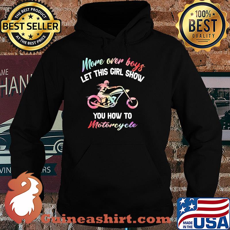 More over boys let this girl show you how to motorcycle s Hoodie