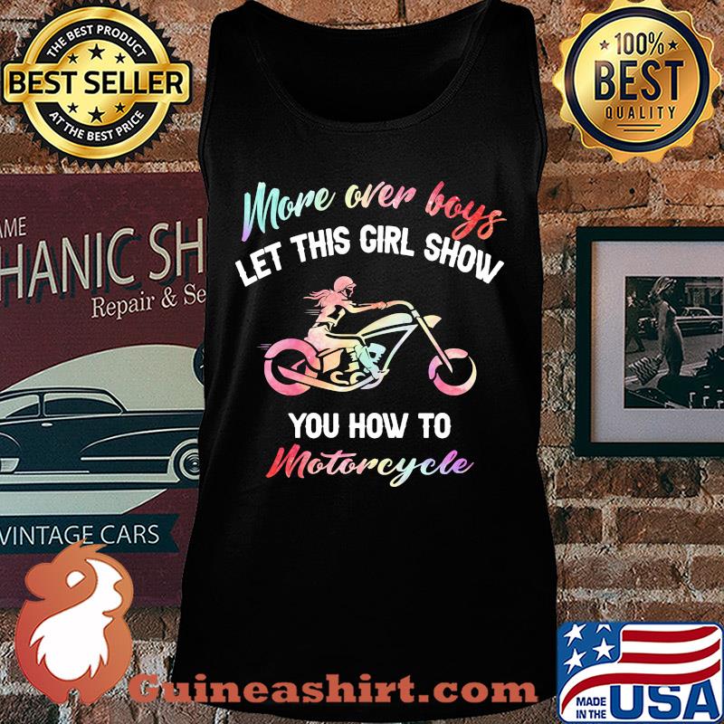 More over boys let this girl show you how to motorcycle s Tank top