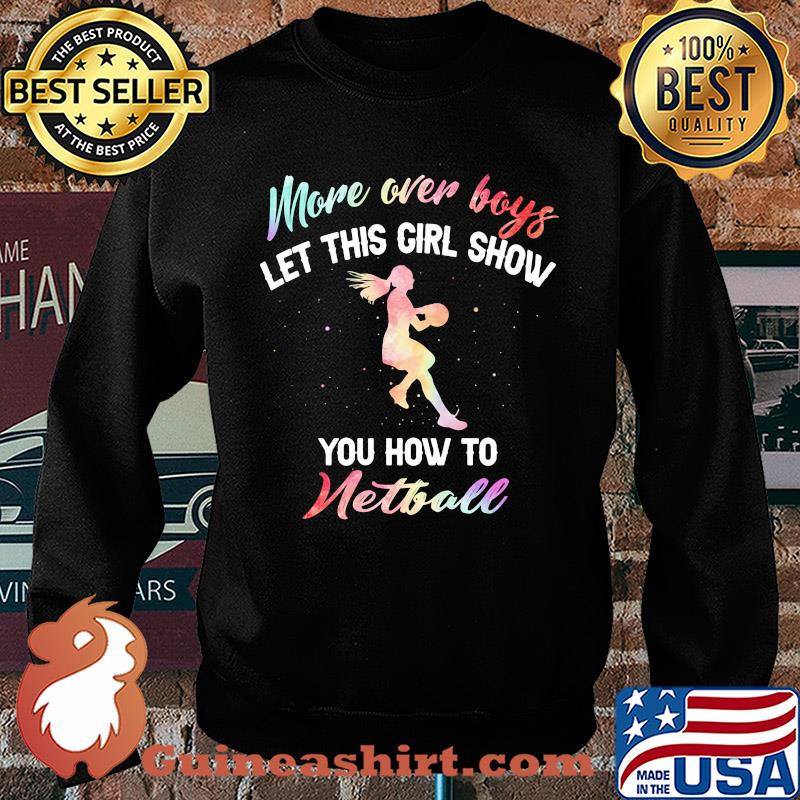 More over boys let this girl show you how to Netball s Sweater