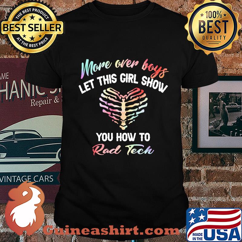 More over boys let this girl show you how to Rad Tech shirt