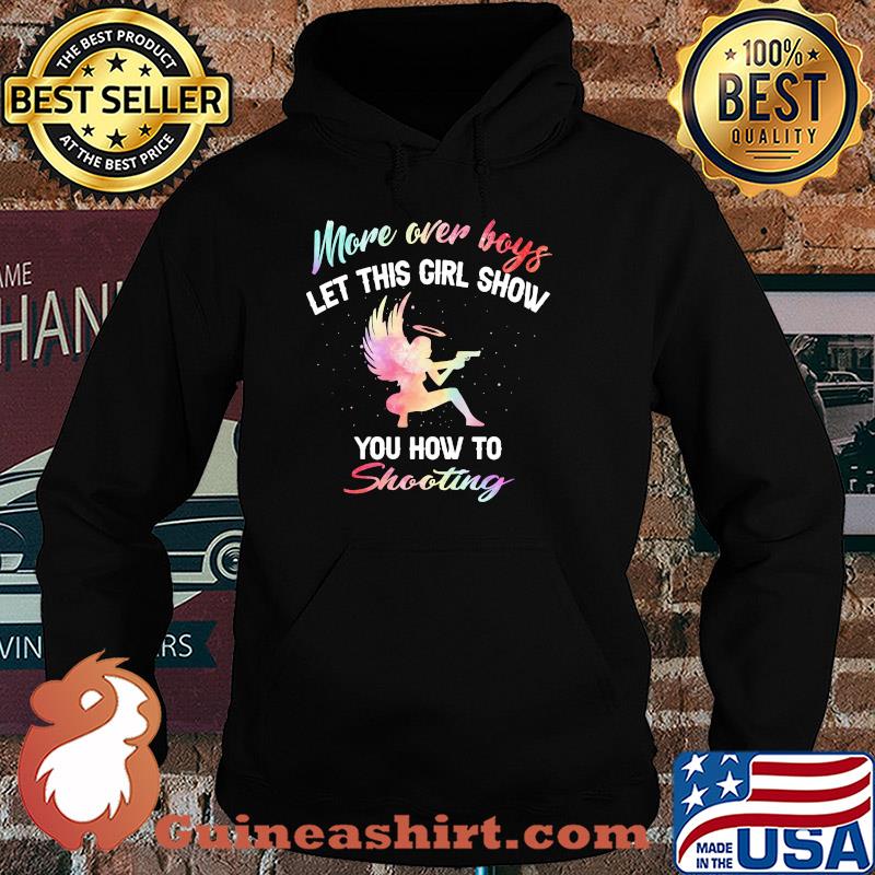 More over boys let this girl show you how to Shooting s Hoodie