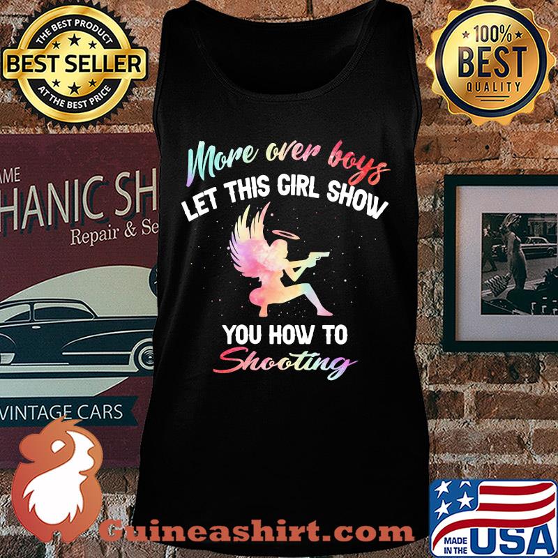 More over boys let this girl show you how to Shooting s Tank top