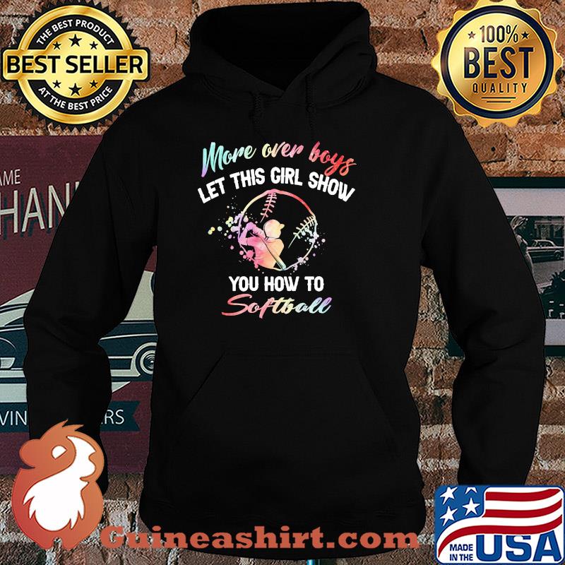 More over boys let this girl show you how to Softball s Hoodie