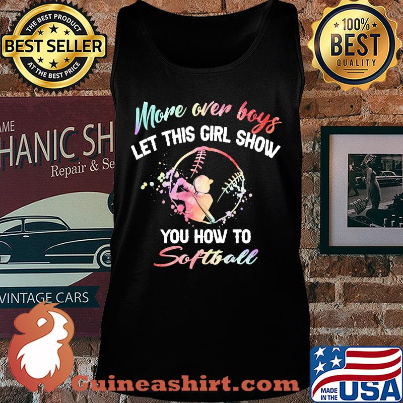 More over boys let this girl show you how to Softball s Tank top