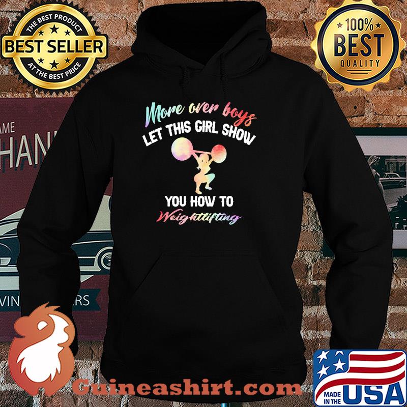 More over boys let this girl show you how to Weightlifting s Hoodie