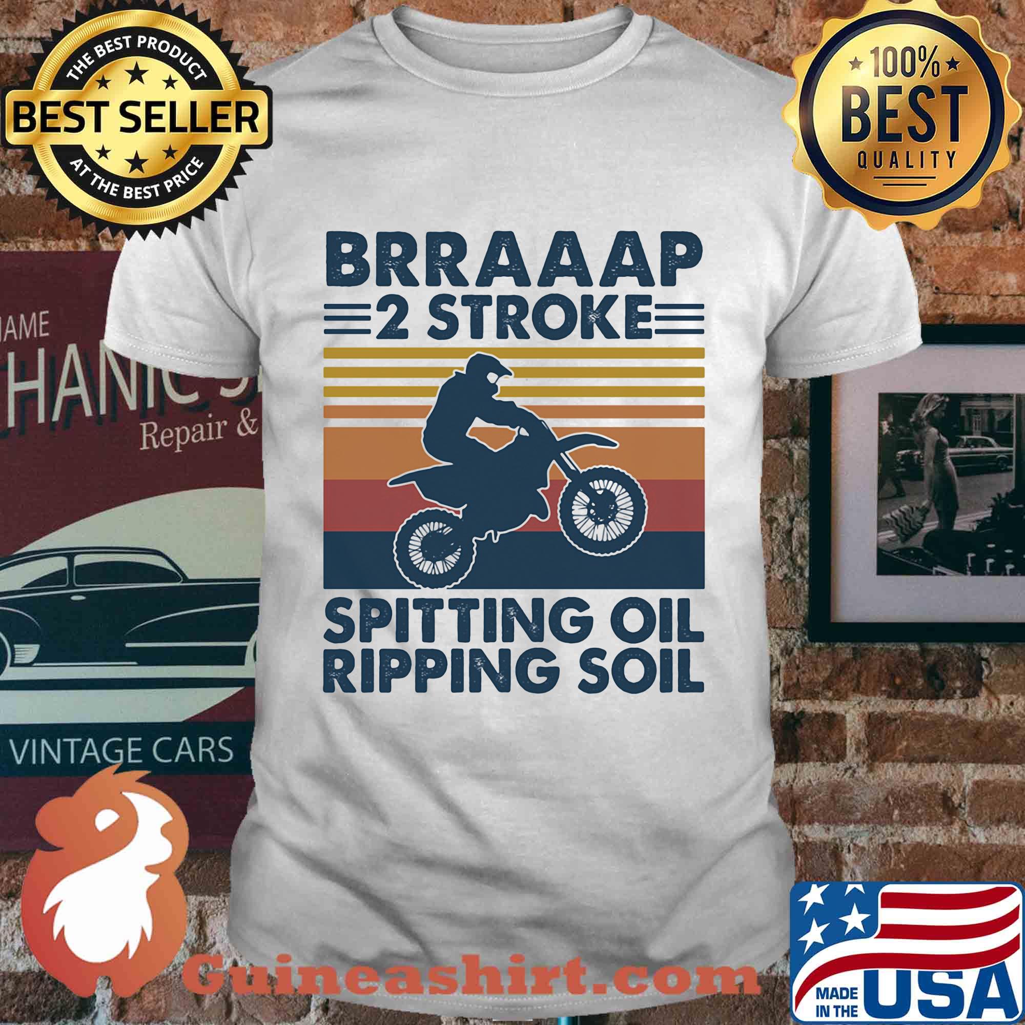 Motocross brap 2 stroke spitting oil ripping soil vintage shirt