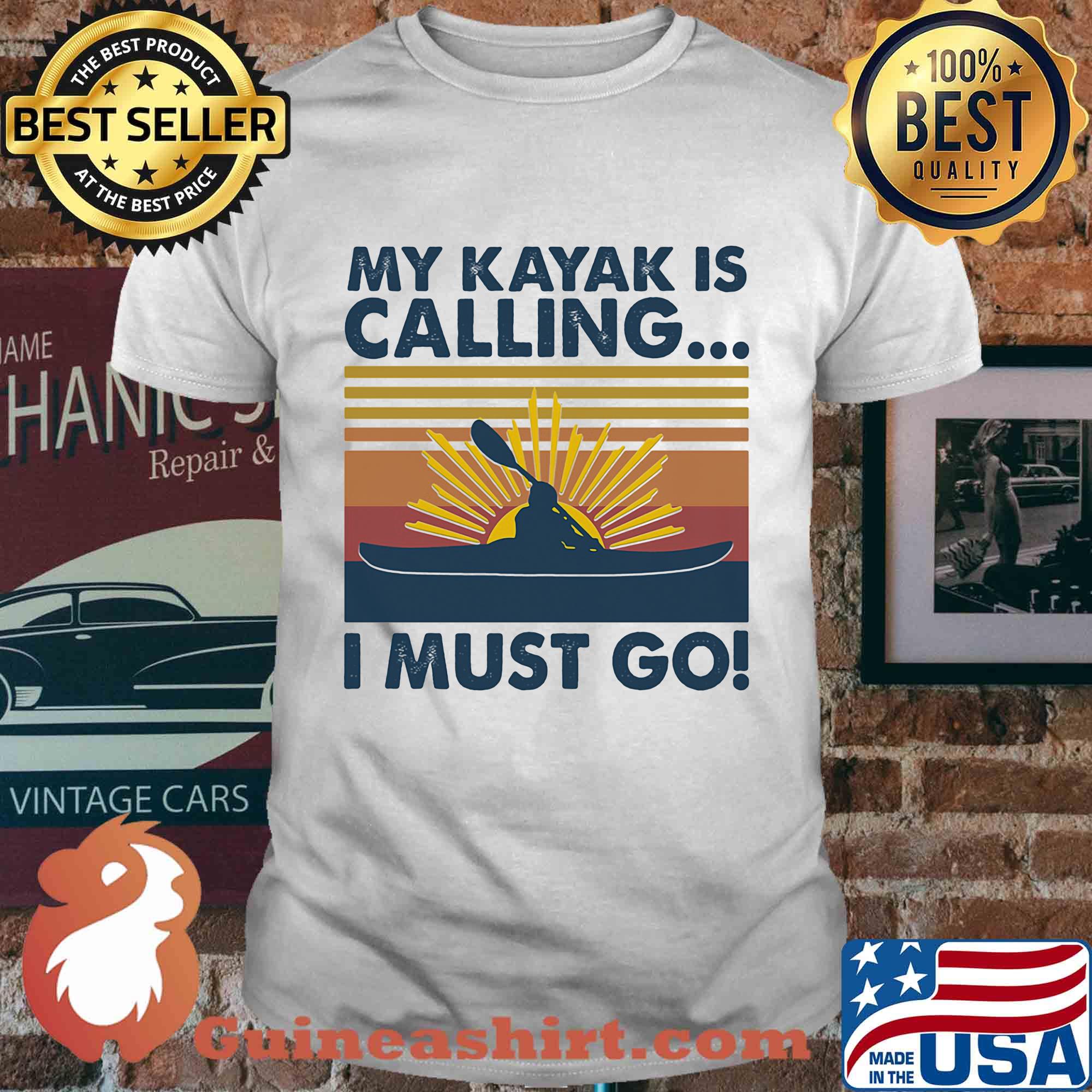 My kayak is calling I must go vintage shirt