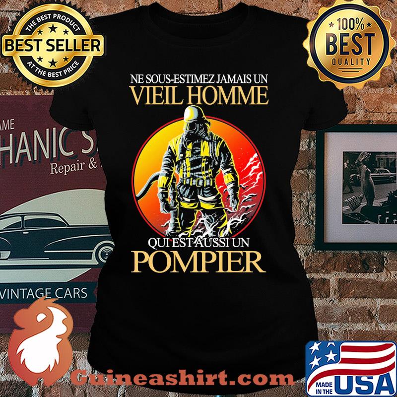Ne sous-estimez jamais un vieil homme qui est aussi un pompier s Ladies tee