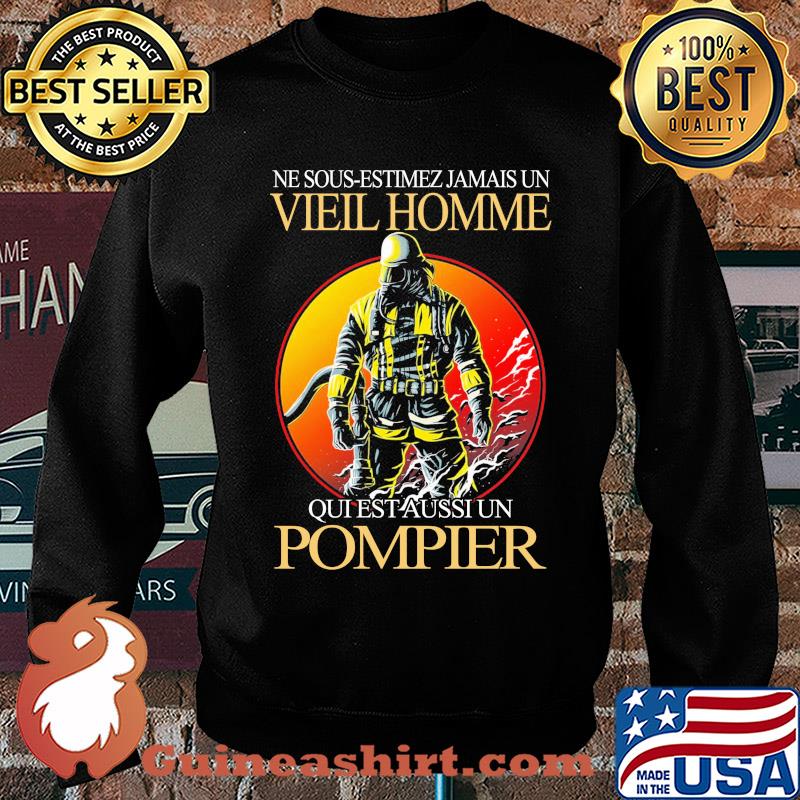 Ne sous-estimez jamais un vieil homme qui est aussi un pompier s Sweater
