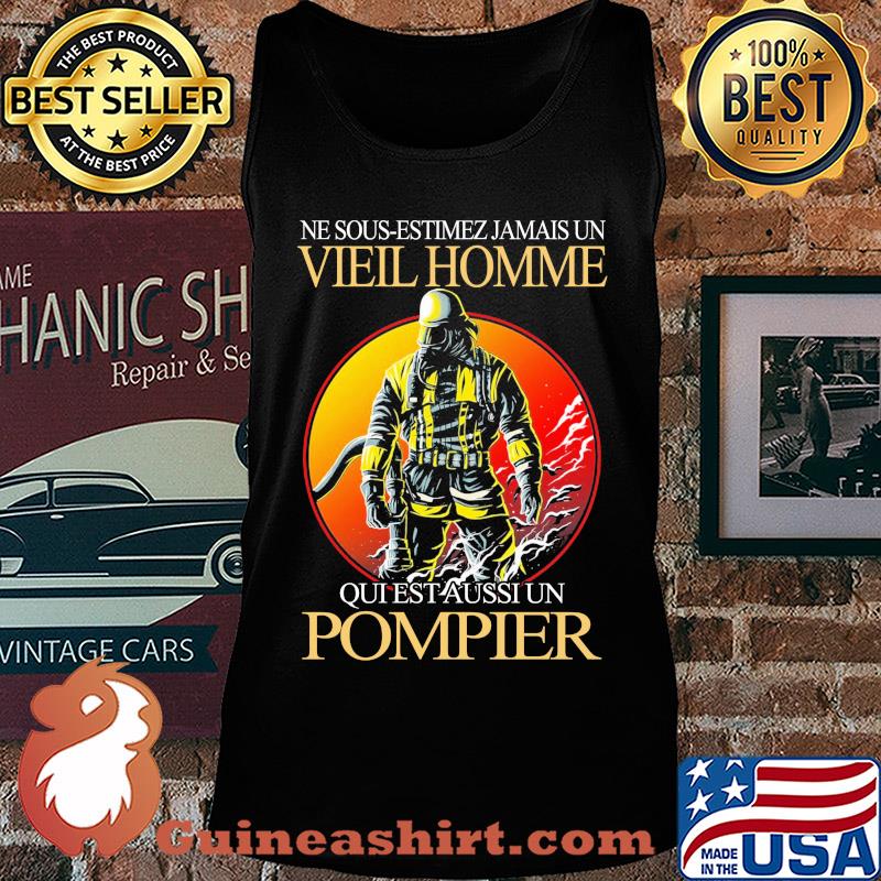 Ne sous-estimez jamais un vieil homme qui est aussi un pompier s Tank top