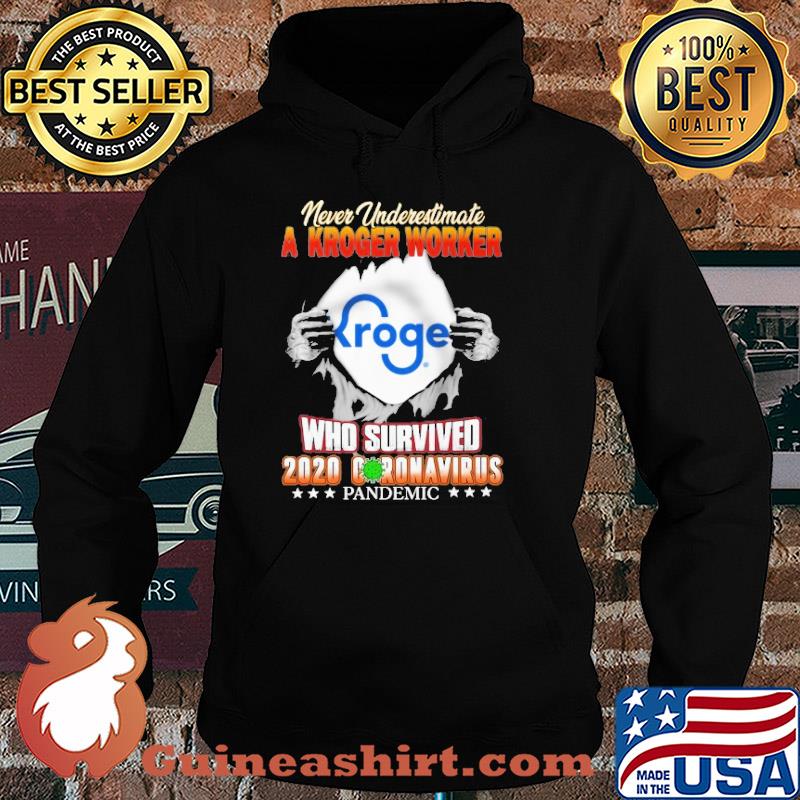 Never underestimate a Kroger worker Kroger who survived 2020 coronavirus pandemic s Hoodie