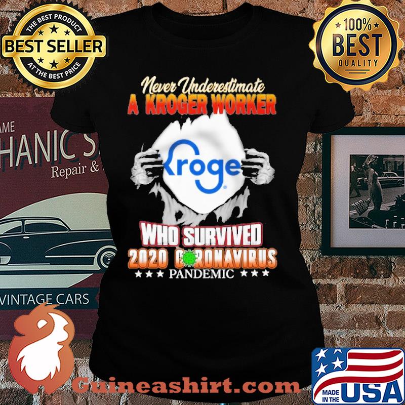 Never underestimate a Kroger worker Kroger who survived 2020 coronavirus pandemic s Ladies tee