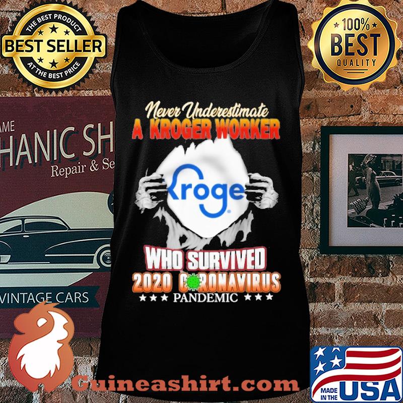 Never underestimate a Kroger worker Kroger who survived 2020 coronavirus pandemic s Tank top