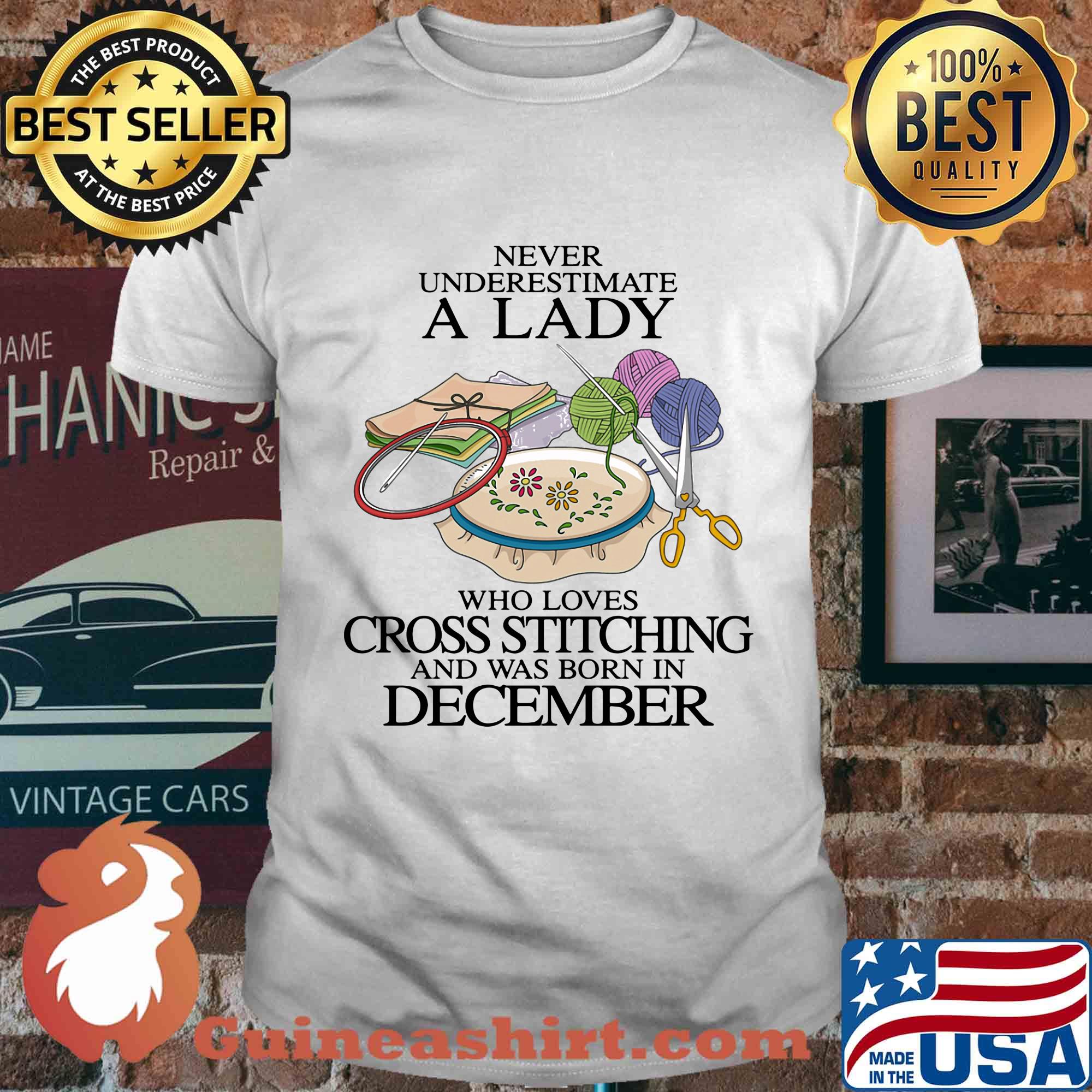 Never underestimate a lady who loves cross stitching and was born in december shirt