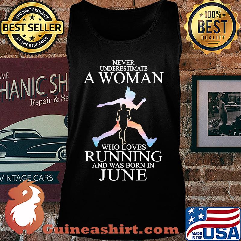 Never underestimate a woman who loves running and was born in June s Tank top
