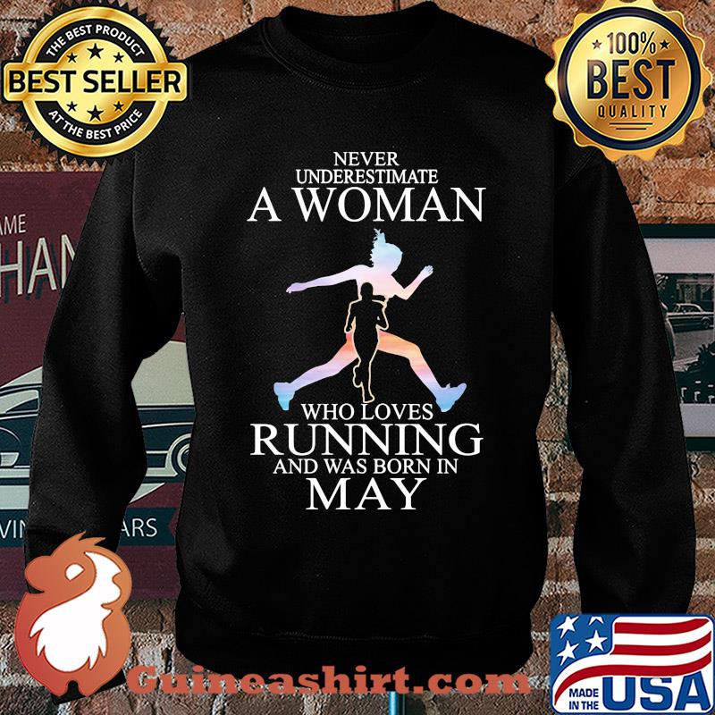Never underestimate a woman who loves running and was born in May s Sweater