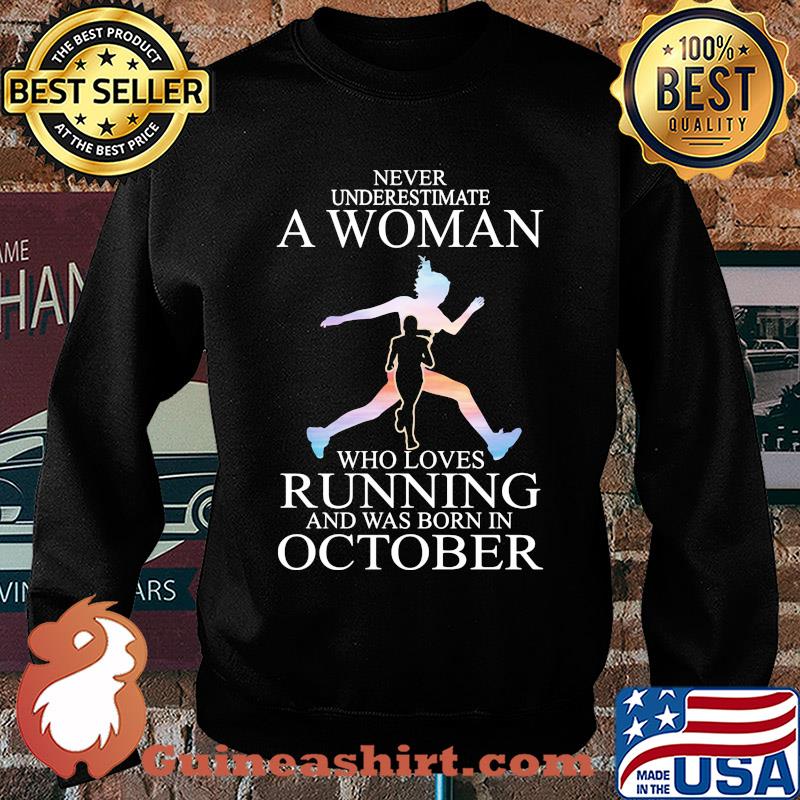 Never underestimate a woman who loves running and was born in October s Sweater