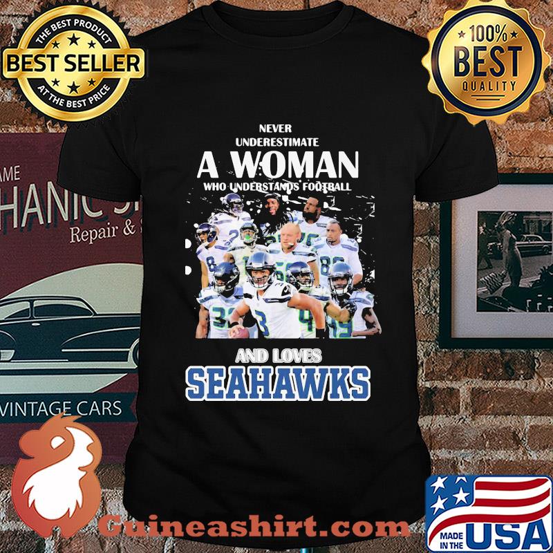 Never underestimate a woman who understands football and loves seattle seahawks football shirt