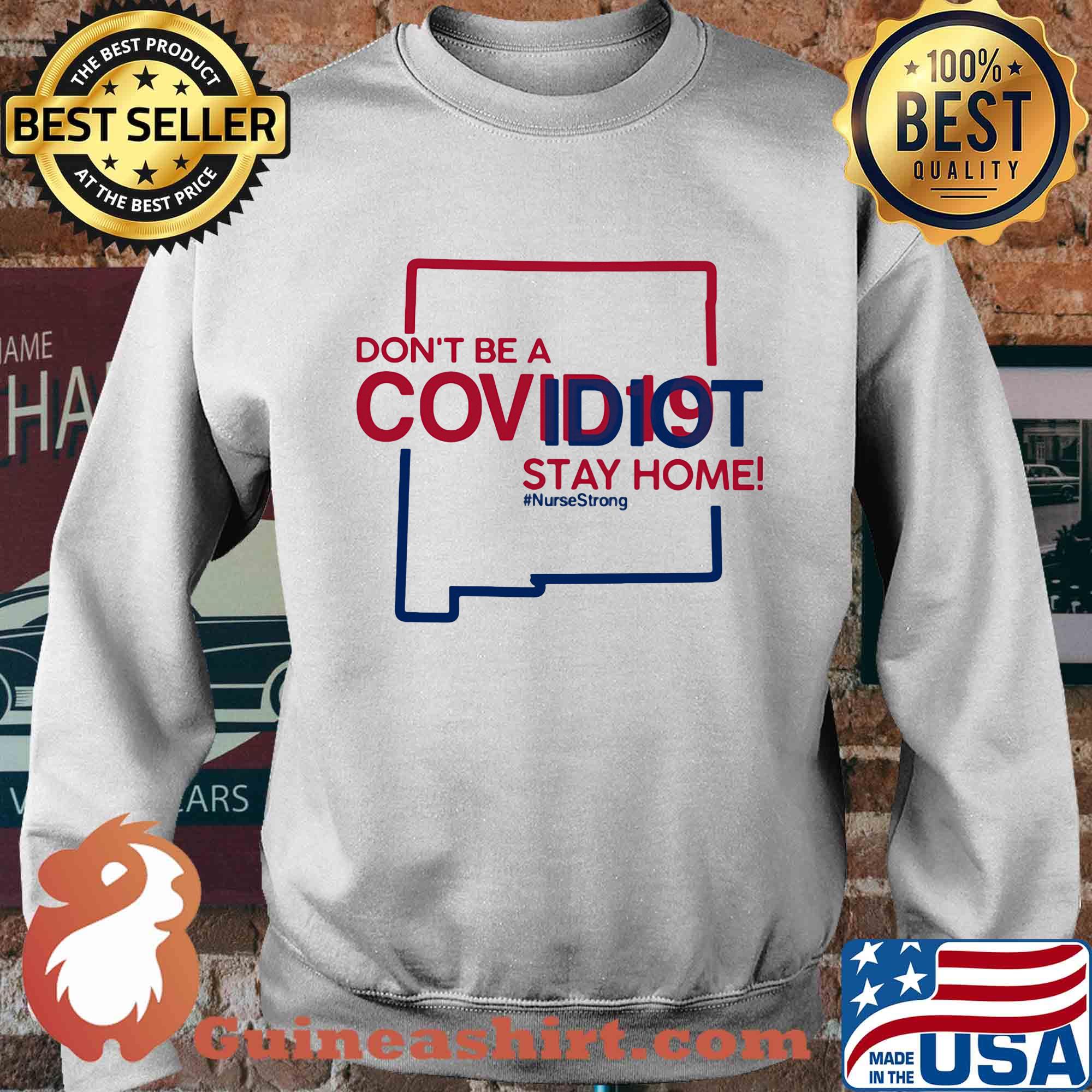 New Mexico Don't be a covid 19 covidiot stay home nursestrong s Sweater