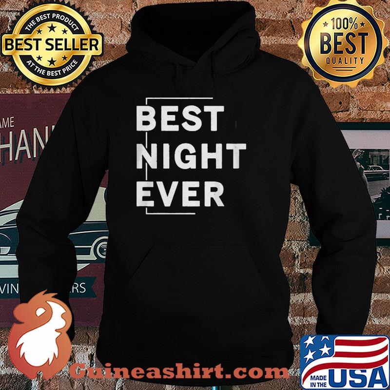 Official Best night ever s Hoodie