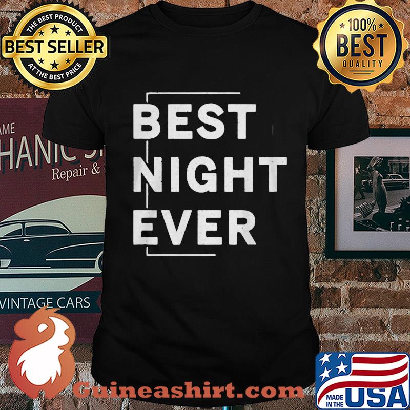 Official Best night ever shirt