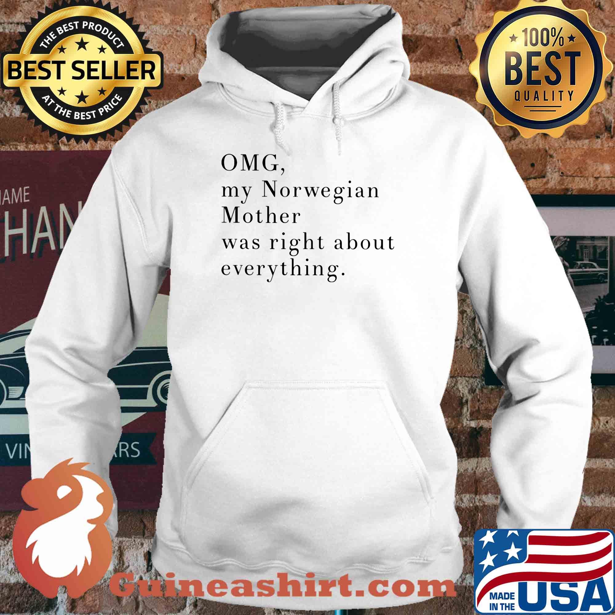 Official omg my norwegian mother was right about everything s Hoodie