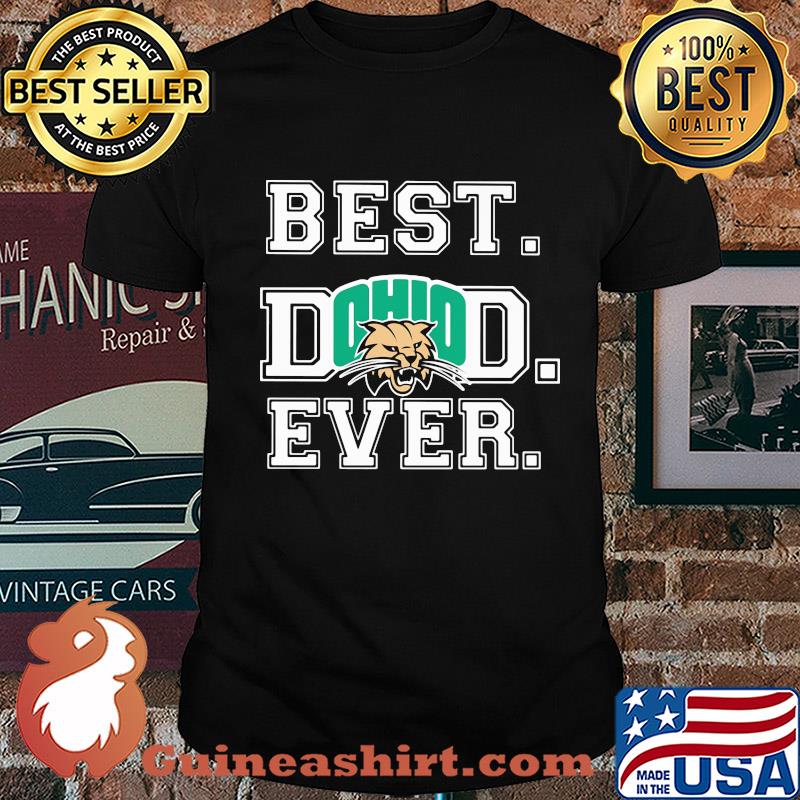 Ohio Bobcats best Dad ever shirt