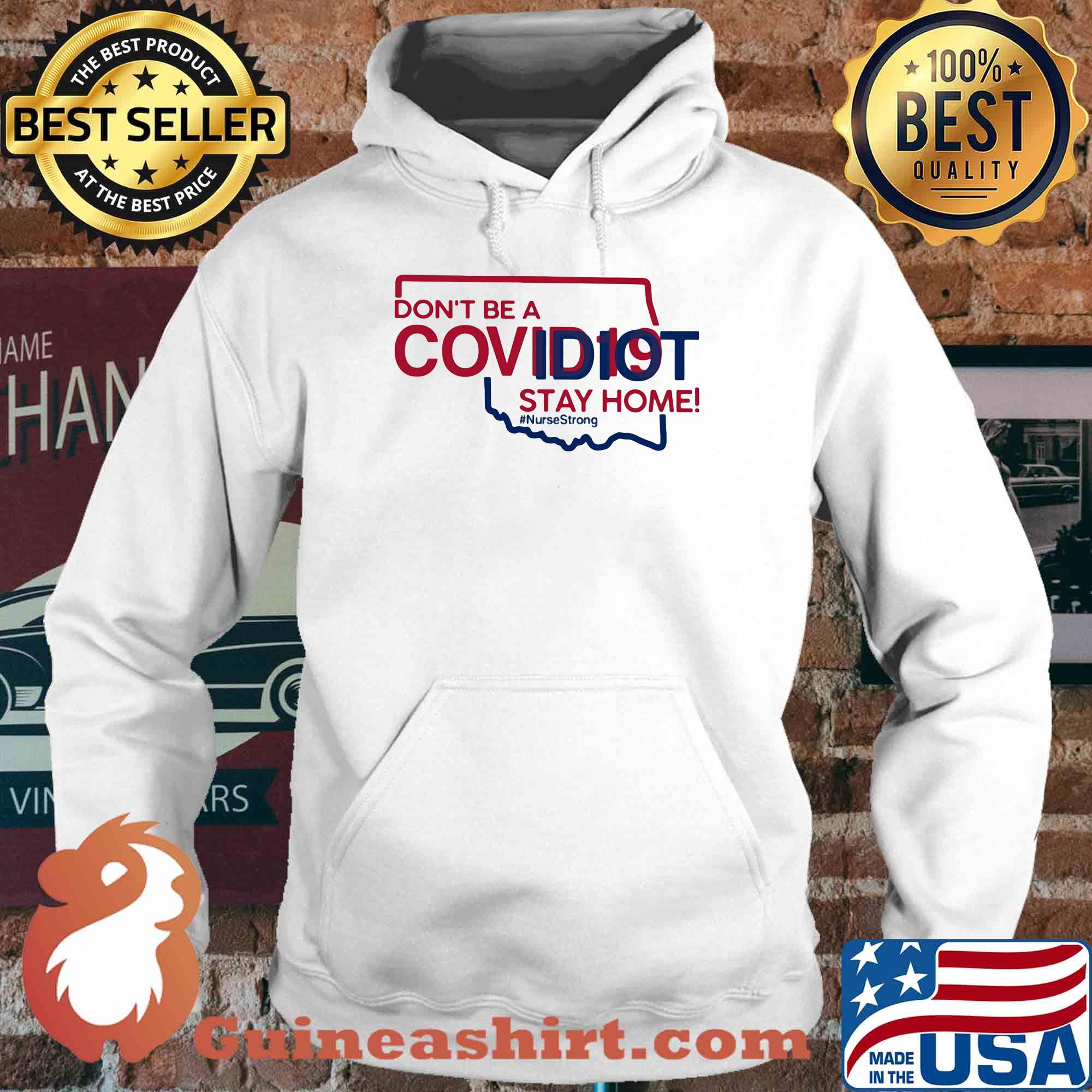 Oklahoma Don't be a covid 19 covidiot stay home nursestrong s Hoodie