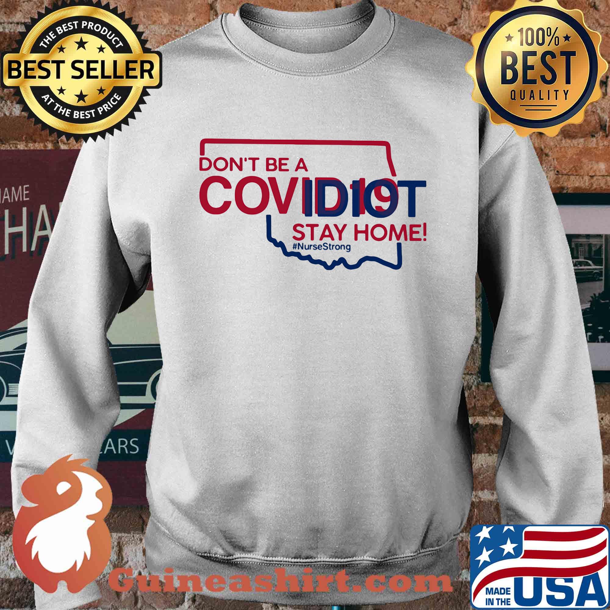 Oklahoma Don't be a covid 19 covidiot stay home nursestrong s Sweater