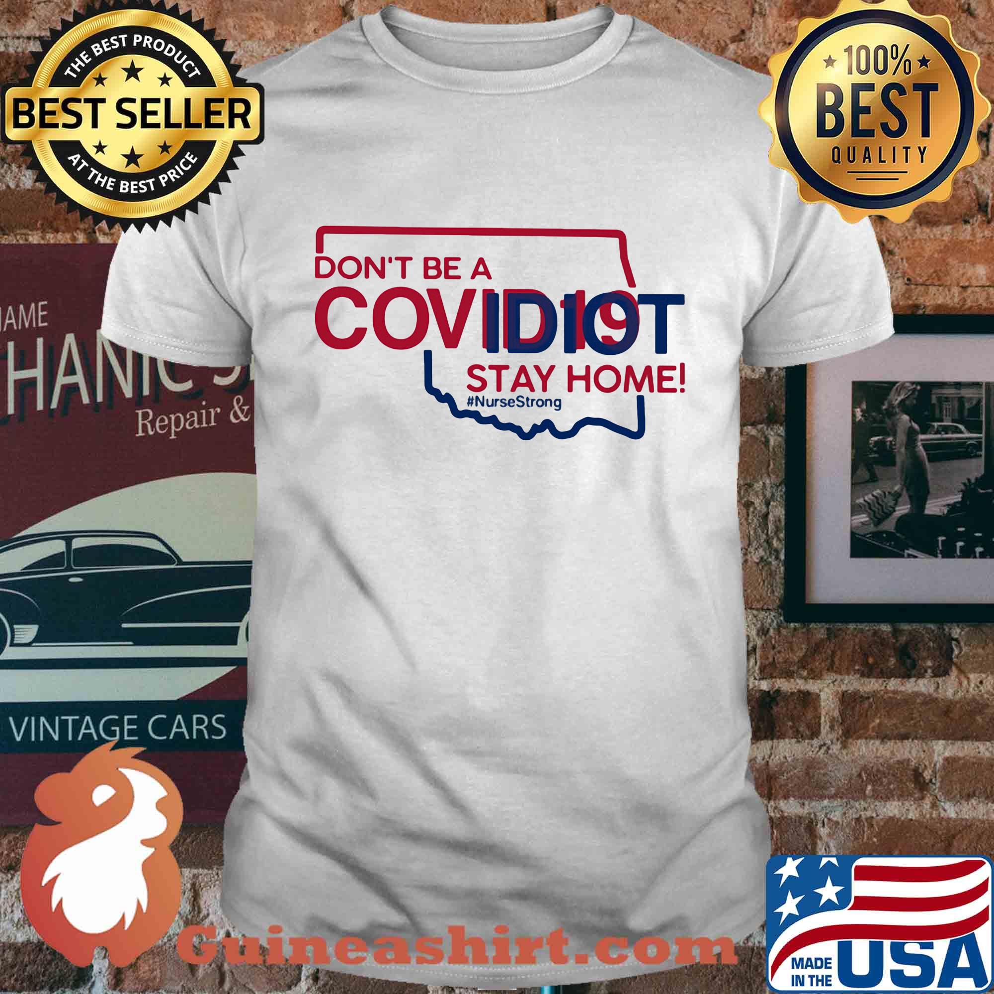 Oklahoma Don't be a covid 19 covidiot stay home nursestrong shirt