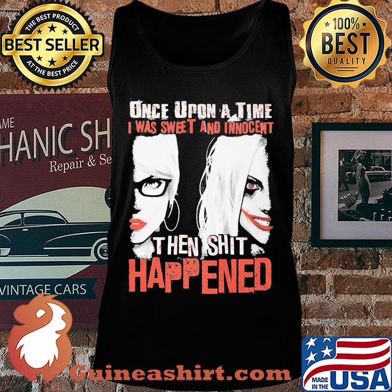 Once upon a time i was sweet and innocent then shit happened halloween s Tank top