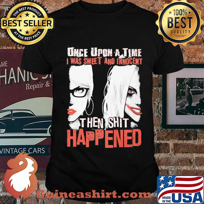 Once upon a time i was sweet and innocent then shit happened halloween shirt