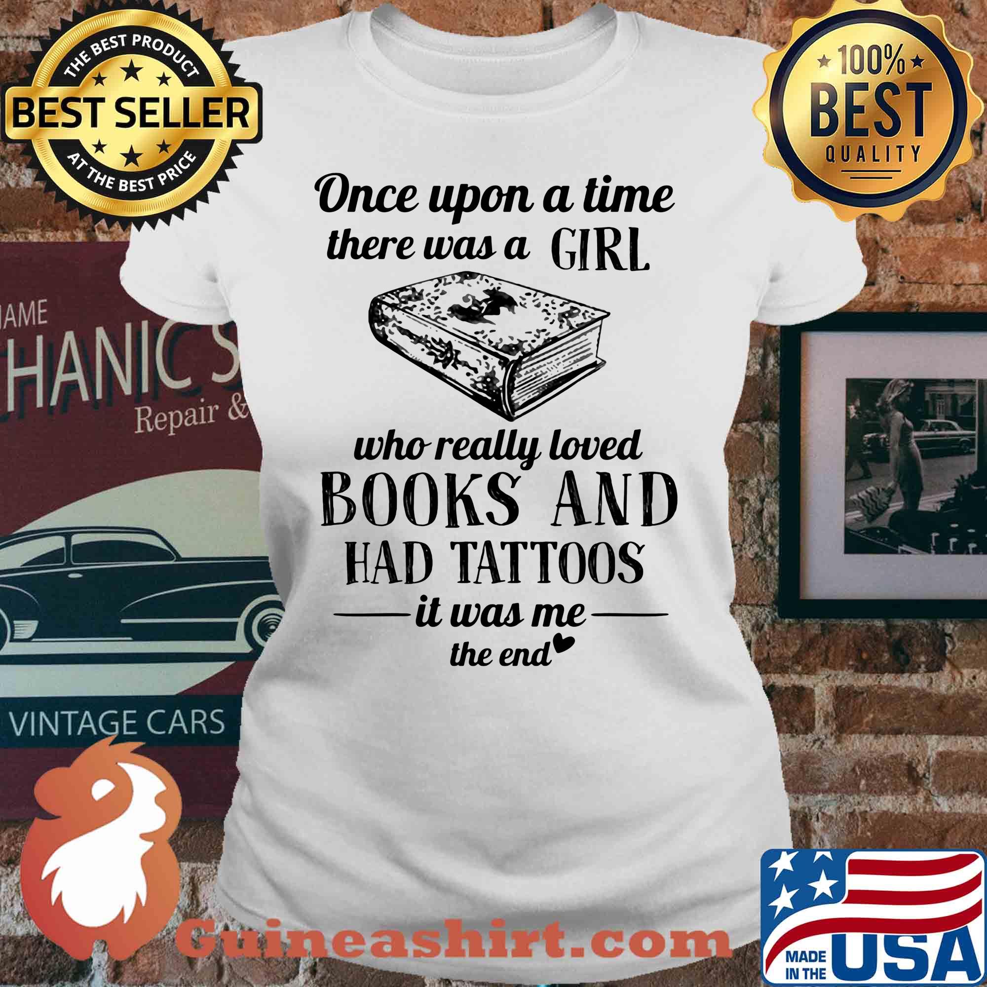 Once upon a time there was a girl who really loved books and had tattoos it was me the end s V-neck