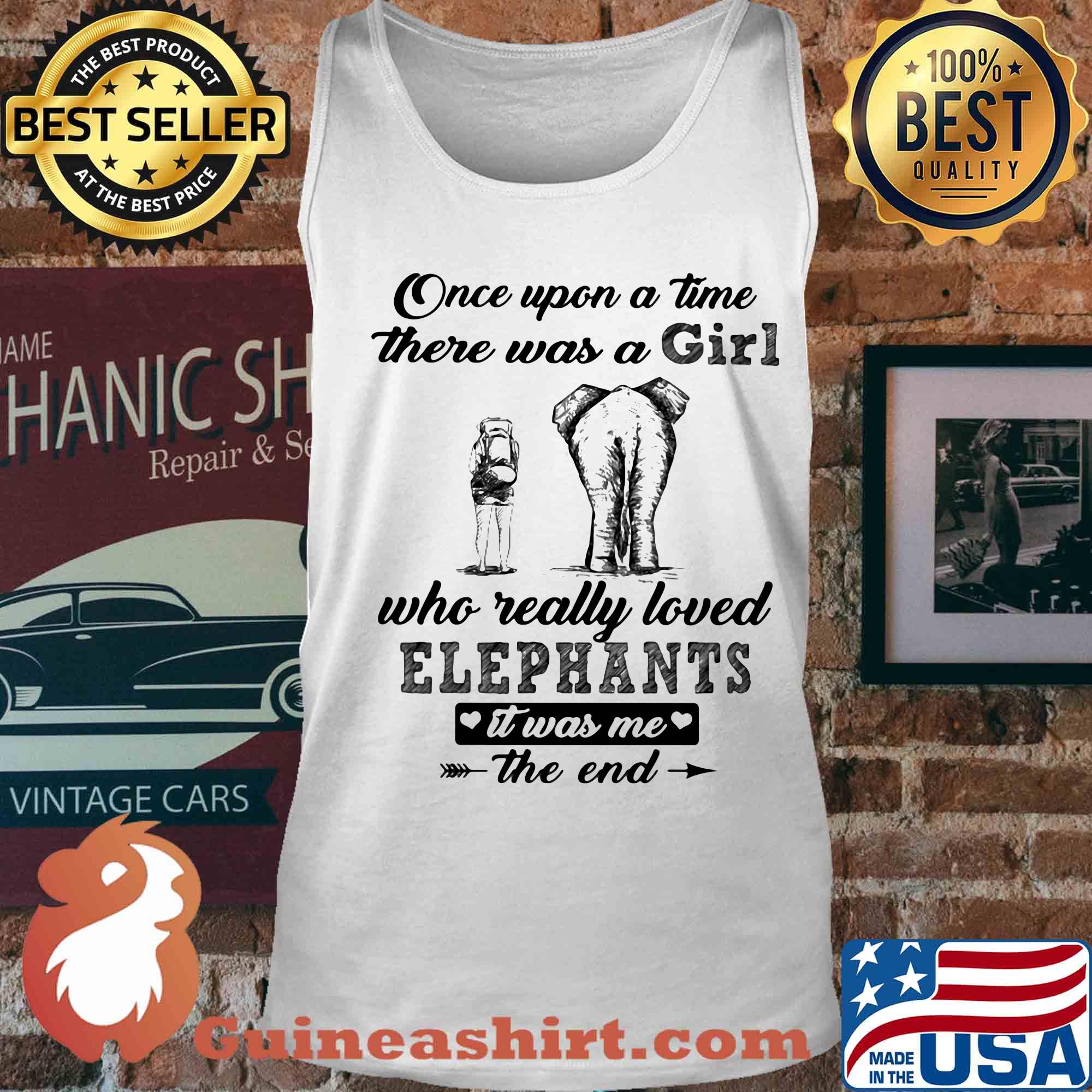Once upon a time there was a girl who really loved elephants it was me the end s Tank top