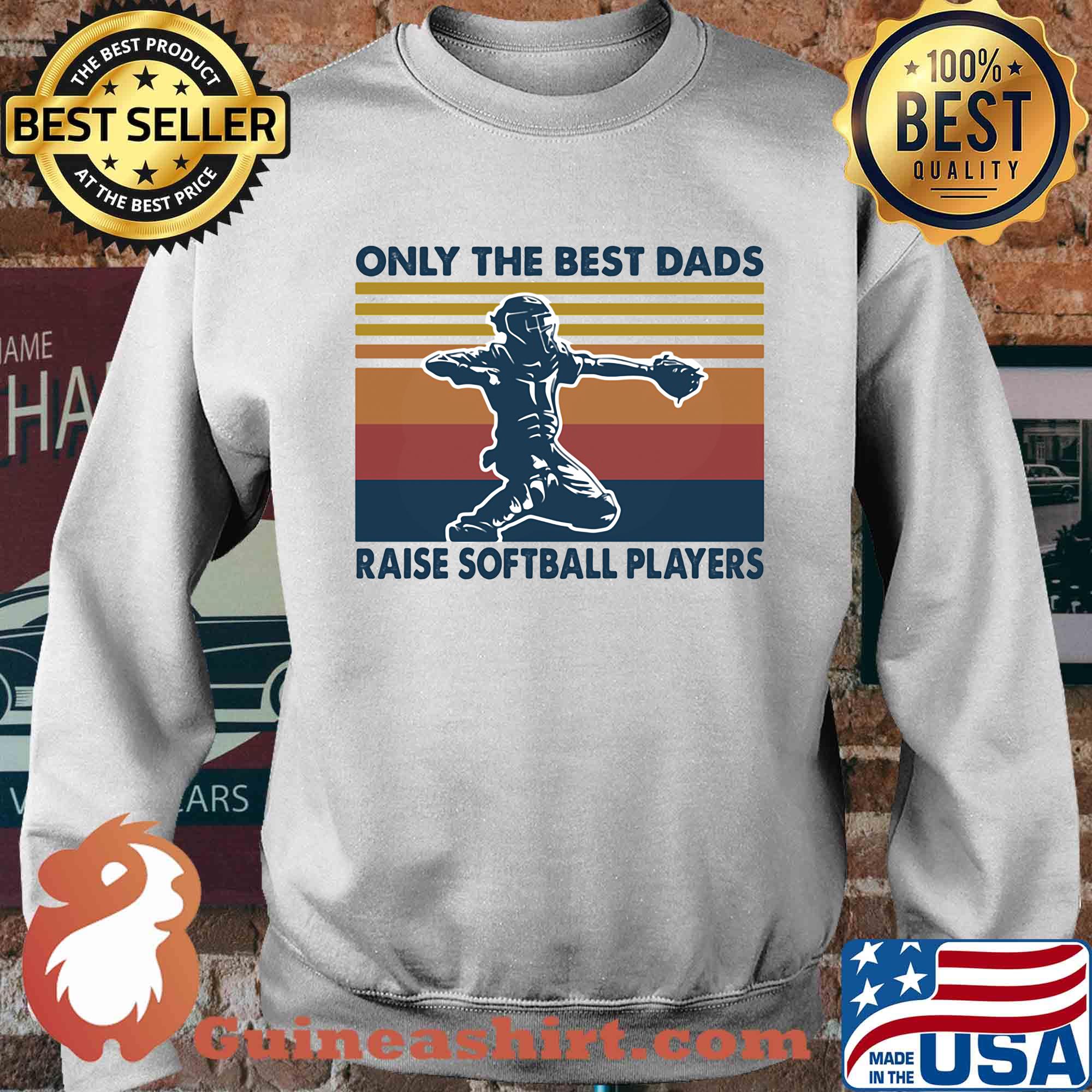 Only the best dads raise softball players vintage s Sweater