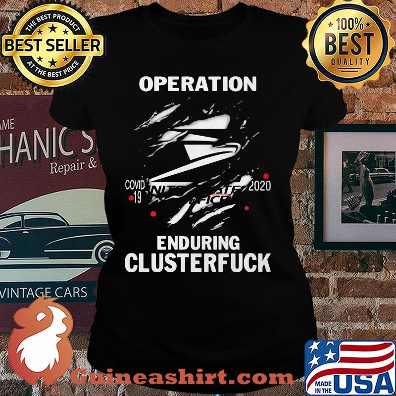 Operation covid-19 2020 enduring clusterfuck s Ladies tee