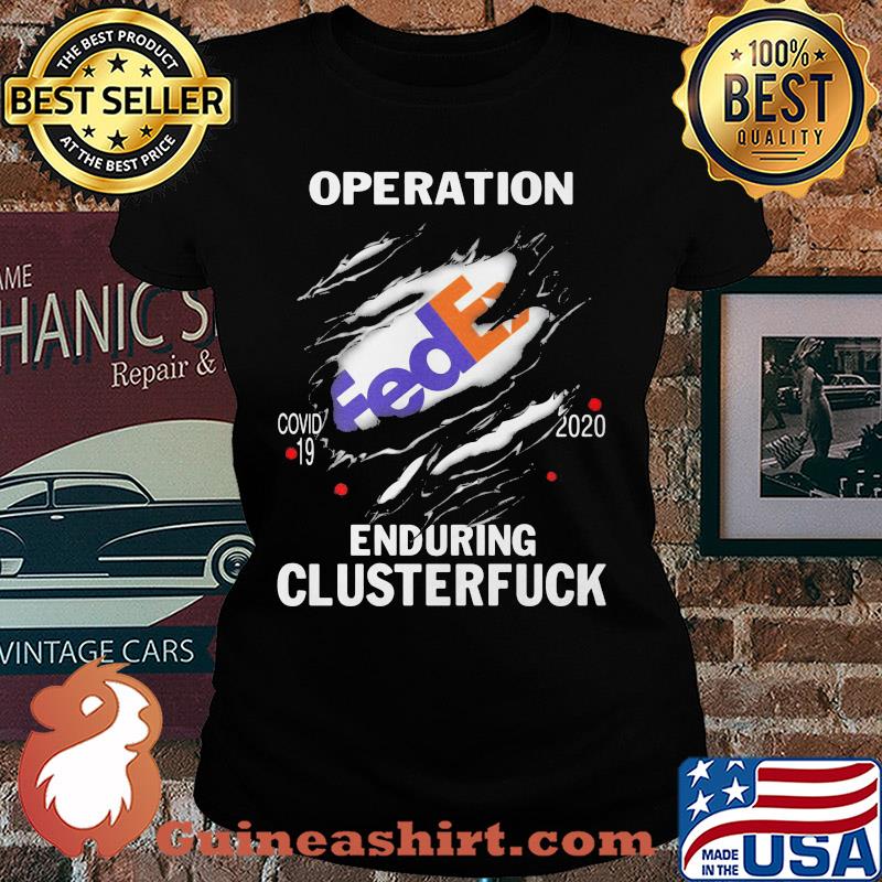 Operation FedEx Covid-19 2020 enduring clusterfuck s Ladies tee