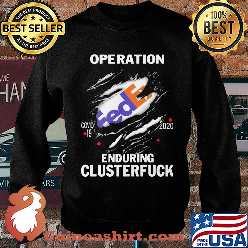 Operation FedEx Covid-19 2020 enduring clusterfuck s Sweater
